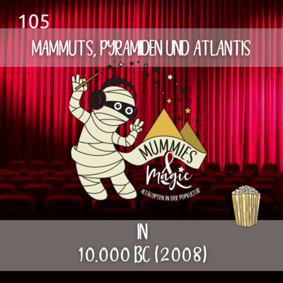 105 - Mammuts, Pyramiden und Atlantis in 10.000 BC (2008)