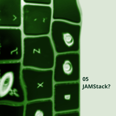 EP5 JAMStack：Web开发更新鲜的工作流