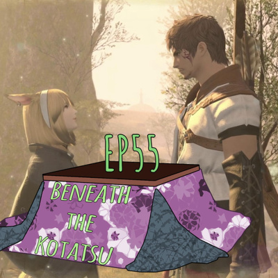 Final Fantasy XIV: Dad of Light | Beneath the Kotatsu EP55