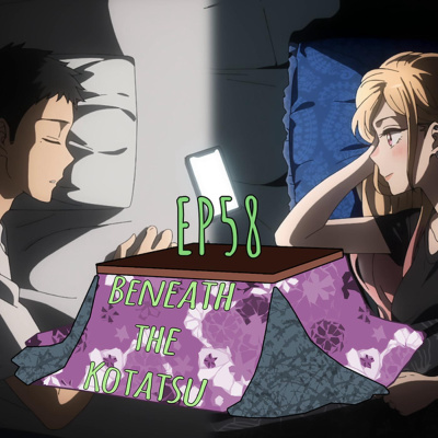 Finishing up the 2022 Winter Anime Season | Beneath the Kotatsu EP58