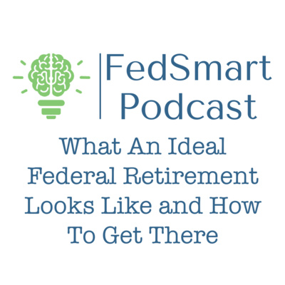 What An Ideal Federal Retirement Looks Like and How To Get There