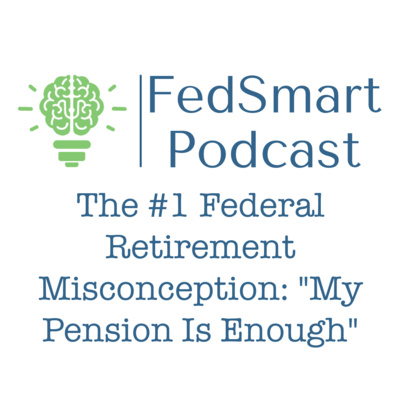 The #1 Federal Retirement Misconception: "My Pension Is Enough"