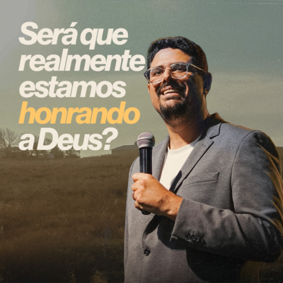#265 - Será que estamos honrando a Deus? - Pr. Fred Arrais