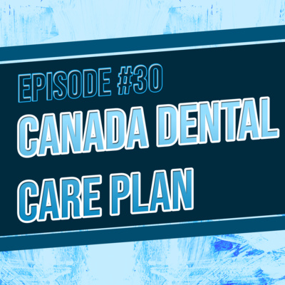 A Deep Dive into the new Canada Dental Plan