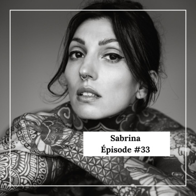 #33 : Sabrina, j'ai écrit sur ma peau qui je suis