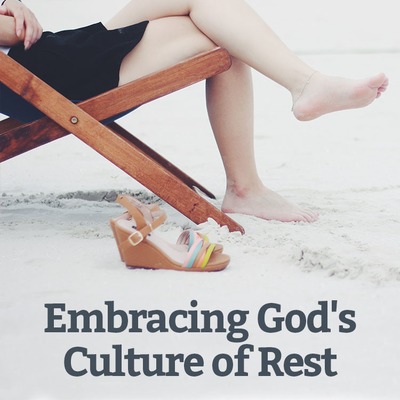 01 - Embracing God’s Culture of Rest - Tom Jameson