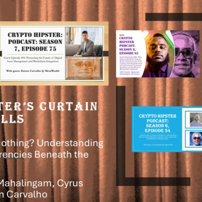Crypto Hipster's Curtain Calls, Episode 20: Money for Nothing? Understanding the Future of Digital Currencies Beneath the Hype Hood