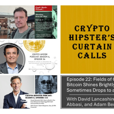 Crypto Hipster's Curtain Calls, Episode 22: Fields of Gold? How the Future of Bitcoin Shines Brightly Even When the Price Sometimes Drops to a Number Unsightly