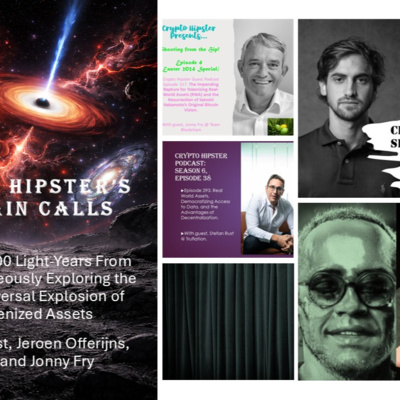Crypto Hipster's Curtain Calls, Episode 46: 2000 Light-Years From Home? Courageously Exploring the Impending Universal Explosion of Real-World Tokenized Assets