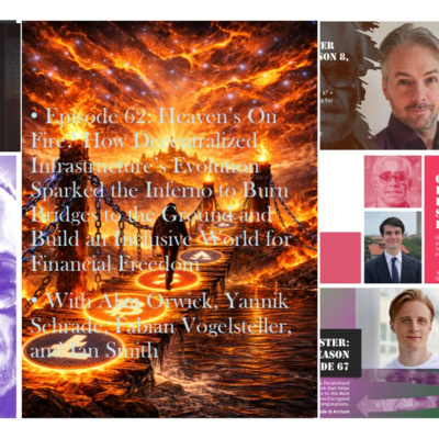 Crypto Hipster's Curtain Calls, E62: Heaven’s On Fire? How Decentralized Infrastructure’s Evolution Sparked the Inferno to Burn Bridges to the Ground and Build an Inclusive World for Financial Freedom