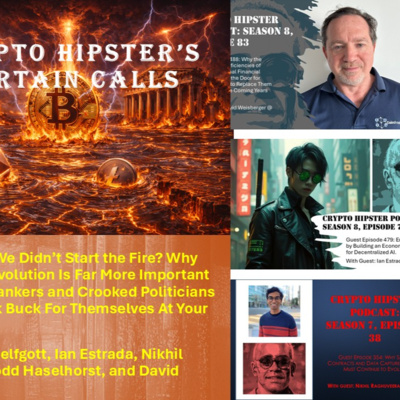 Crypto Hipster's Curtain Calls, E64: We Didn’t Start the Fire? Why Blockchain’s Evolution Is More Important Than Greedy Bankers & Crooked Politicians Making a Quick Buck For Themselves At Your Expense