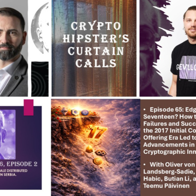 Crypto Hipster's Curtain Calls, Ep. 65: Edge of Seventeen? How the Failures and Successes of the 2017 Initial Coin Offering Era Led to Later Advancements in Cryptographic Innovation