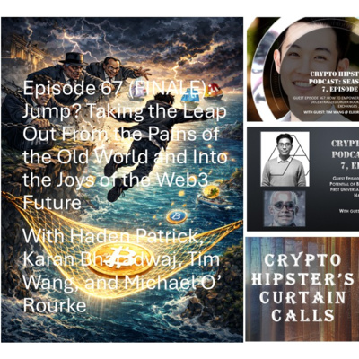 Crypto Hipster's Curtain Calls, Ep.67 (FINALE): Jump? Taking the Leap Out From the Pains of the Old World and Into the Joys of the Web3 Future