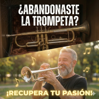 97. Por qué tanta gente abandona la trompeta (y cómo evitarlo)