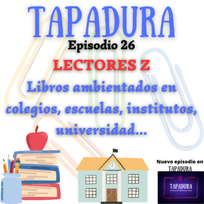 TAPADURA – Libros ambientados en colegios, institutos, universidad… – Ep. 26 – El podcast de la Biblioteca de Cobeña