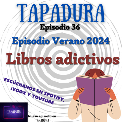 TAPADURA – Libros Adictivos – Verano 2024 - Ep. 36 – El podcast de la Biblioteca de Cobeña