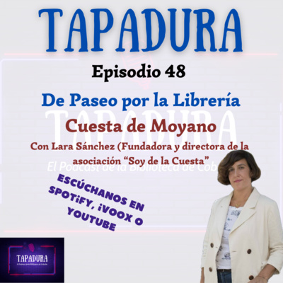 TAPADURA – La Cuesta de Moyano con Lara Sánchez - Ep 48 – El Podcast de la Biblioteca de Cobeña