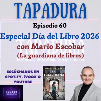 Día del Libro con Mario Escobar “La guardiana de Libros” - Ep. 60 - TAPADURA El podcast de la Biblioteca de Cobeña