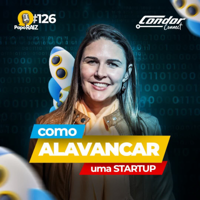 #126 - Startup além do pitch: enxergando oportunidades com tecnologia e inovação! Bate-papo com Condor Connect! #126 - Startup além do pitch: enxergando oportunidades com tecnologia e inovação! Bate-papo com Condor Connect!
