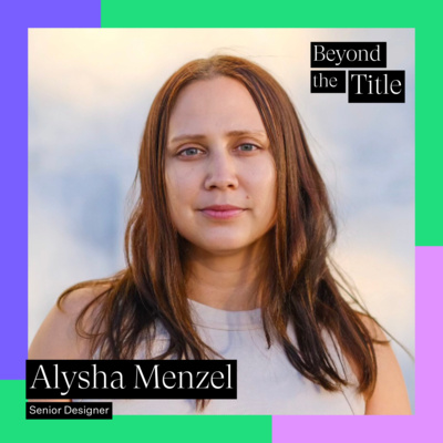 Senior Designer & Nature Lover - Alysha Menzel