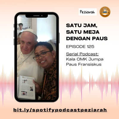 Eps 125. Satu Jam, Satu Meja dengan Paus (Seri Kala OMK Jumpa Paus Fransiskus)