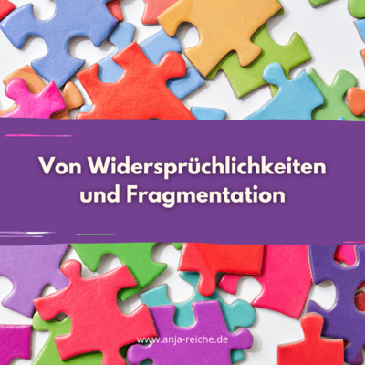 Von Widersprüchlichkeiten und Fragmentation