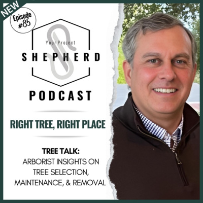 EP 85 | "Right Tree, Right Place" The Root of the Matter with Arborist Chad Hesters