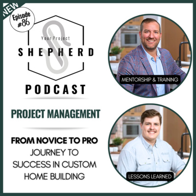 EP 86 | Custom Home Project Management: Lessons Learned & Mentorship Insights with Sneller Custom Homes