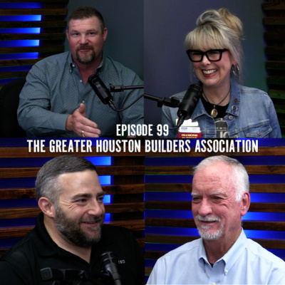EP 99 | GHBA Membership: How Houston Builders Grow Stronger, Together