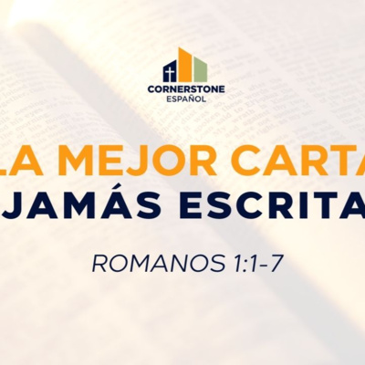 La Mejor Carta Jamás Escrita (Romanos 1:1-7)