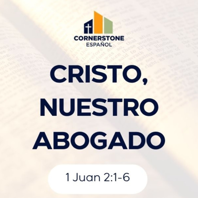 Cristo, Nuestro Abogado (1 Juan 2:1-6)