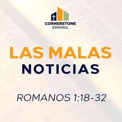 Las Malas Noticias (Romanos 1:18-32)