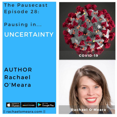 The Pausecast Ep. 28 Rachael O'Meara Pausing in the Corona Virus