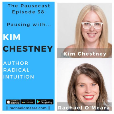 The Pausecast - Kim Chestney Radical Intuition Ep. 38