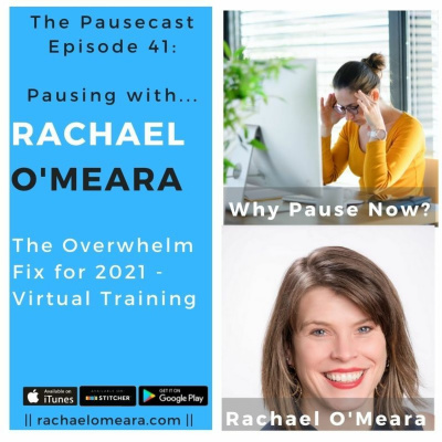 Ep. 41 Why Pause Now - The Overwhelm Fix Day 1 Excerpt w Rachael O'Meara