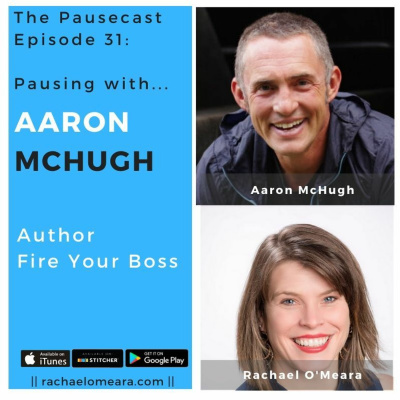 The Pausecast Ep. 31 Aaron McHugh - Fire Your Boss