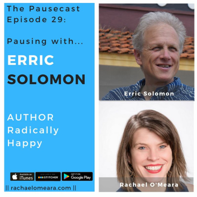 The Pausecast Ep. 29 Erric Solomon - Co-Author of Radically Happy