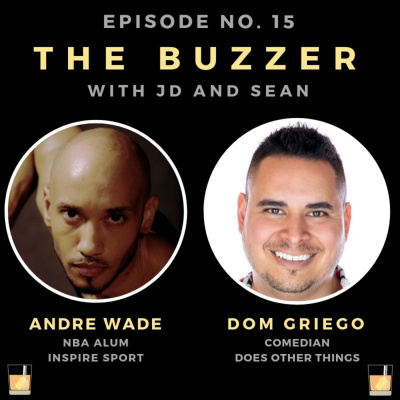 Buzzer Breakdown: Life and Basketball | FEAT: Andre Wade (NBA Alum) and Dom Griego (Comedian)