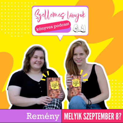 69. rész - A Szent Johanna gimi 5. - Remény - Melyik szeptember 8? //Leiner Laura