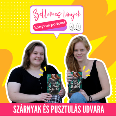 94. rész - Szárnyak és pusztulás udvara - ACOTAR 3. // Sarah J. Maas - A ​Court of Wings and Ruin