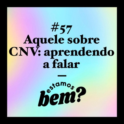 #57 - Aquele sobre comunicação não violenta: aprendendo a falar episode artwork