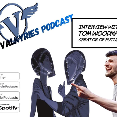 The Valkyries Podcast Episode 6- Tom Woodman and Futures