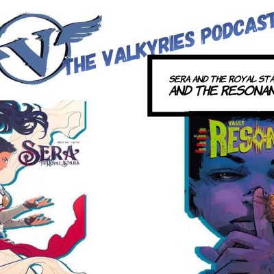 The Valkyries podcast ep 5- Sara and the Royal Stars and Resonant