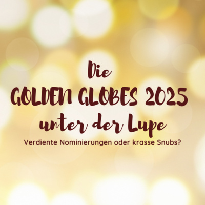 Die Golden Globes 2025 unter der Lupe: Verdiente Nominierungen oder krasse Snubs?