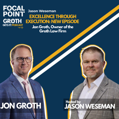 Guest Appearances | Excellence Through Execution Host: Jason Weseman | Guest: Attorney Jon Groth