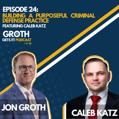 Episode 24: Building a Purposeful Criminal Defense Practice– Featuring Caleb Katz