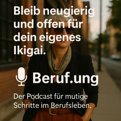 🚀Beruf.ung Folge 1: Ikigai - Wenn Arbeit (wieder) Sinn macht