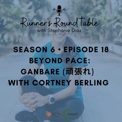 S6E18 - Beyond Pace: Ganbare (頑張れ) with Cortney Berling
