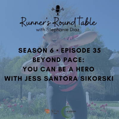 S6E35 - Beyond Pace: You Can Be a Hero with Jess Santora Sikorski
