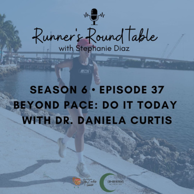 S6E37 - Beyond Pace: Do It Today with Dr. Daniela Curtis